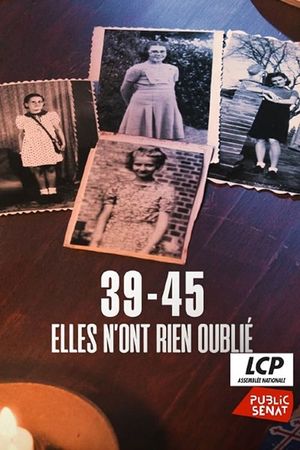 39-45 - Elles n'ont rien oublié's poster