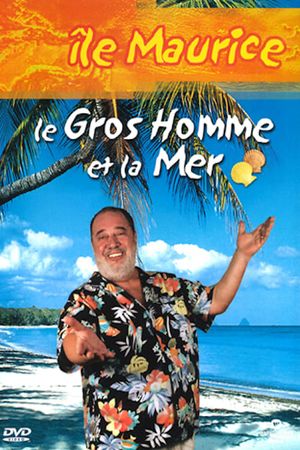 Le Gros Homme et la mer - Carlos à l'Île Maurice.'s poster