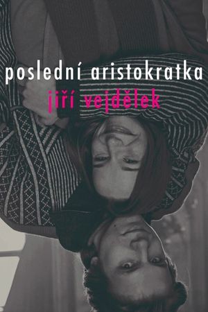 Poslední aristokratka's poster