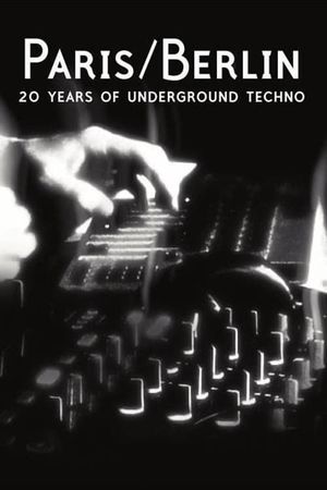 Paris/Berlin: 20 Years of Underground Techno's poster