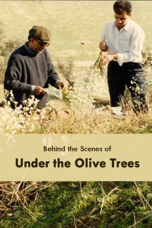 Behind the Scenes of 'Under the Olive Trees''s poster