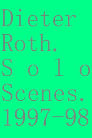 Dieter Roth. Solo Scenes. 1997-98's poster