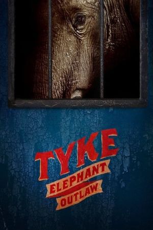 Tyke: Elephant Outlaw's poster
