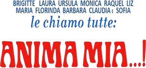 Brigitte, Laura, Ursula, Monica, Raquel, Liz, Maria, Florinda, Barbara, Claudia, e Sofia, le chiamo tutte... anima mia's poster