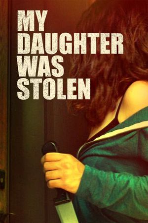 My Daughter Was Stolen's poster