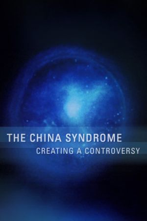 The China Syndrome: Creating a Controversy's poster image