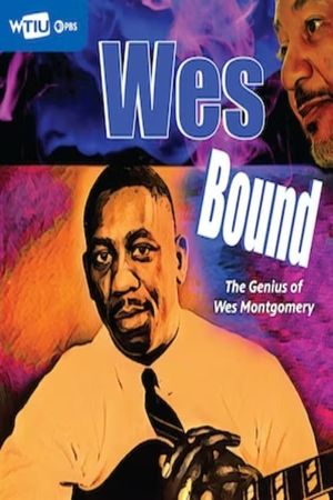 Wes Bound: The Genius of Wes Montgomery's poster