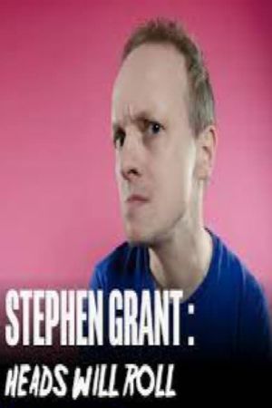 Stephen Grant: Heads Will Roll's poster