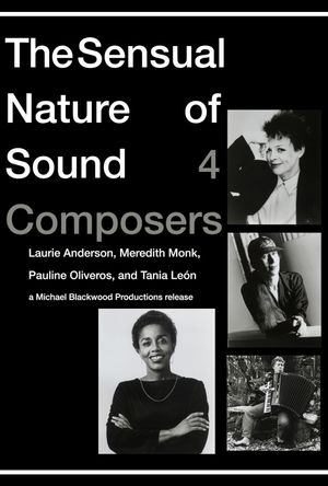 The Sensual Nature of Sound: 4 Composers Laurie Anderson, Tania Leon, Meredith Monk, Pauline Oliveros's poster
