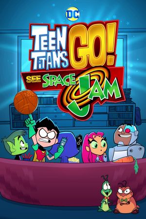Teen Titans Go! See Space Jam's poster