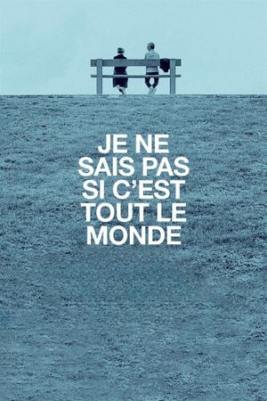 Je ne sais pas si c'est tout le monde's poster