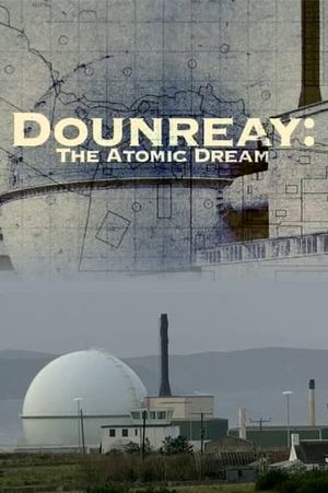 Dounreay: The Atomic Dream's poster image