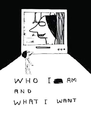 Who I Am and What I Want's poster