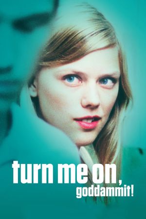 Turn Me On, Dammit!'s poster