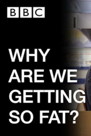 WHY ARE WE GETTING SO FAT?'s poster