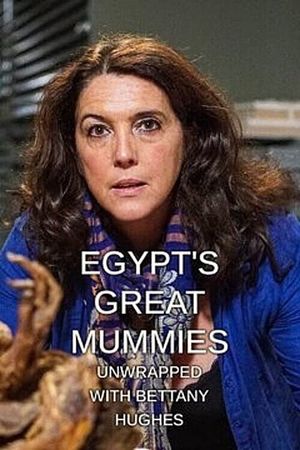 Egypt's Great Mummies: Unwrapped with Bettany Hughes's poster