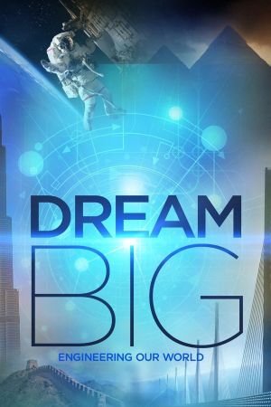 Dream Big: Engineering Our World's poster