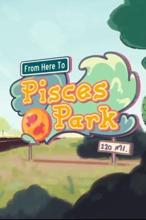 From Here to Pisces Park's poster image