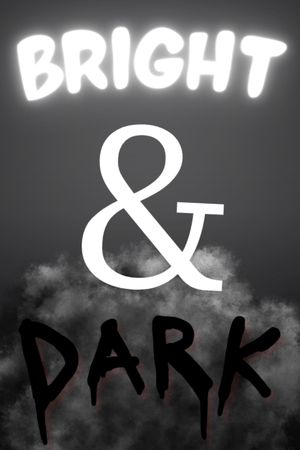 Bright & Dark's poster