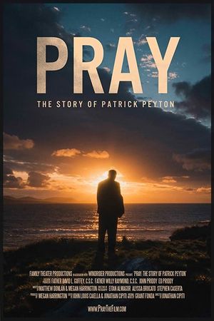 Pray: The Story of Patrick Peyton's poster