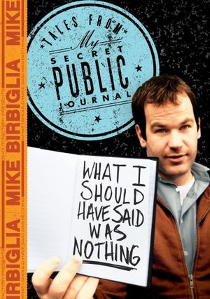 Mike Birbiglia: What I Should Have Said Was Nothing's poster image