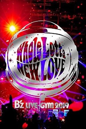 B'z LIVE-GYM 2019 -Whole Lotta NEW LOVE-'s poster