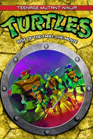 Rise of the Teenage Mutant Ninja Turtles: The Movie's poster