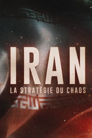 Iran : La Stratégie du chaos's poster