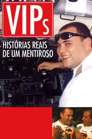 VIPs: Histórias Reais de um Mentiroso's poster