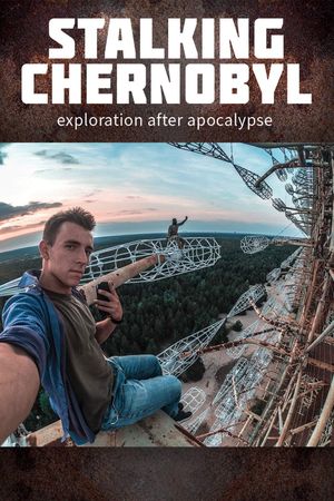 Stalking Chernobyl: Exploration After Apocalypse's poster