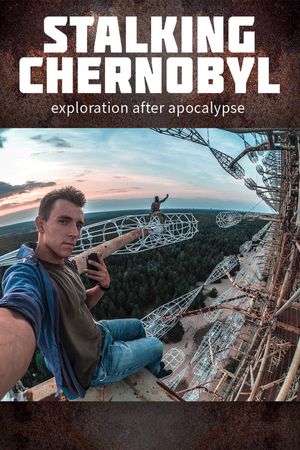 Stalking Chernobyl: Exploration After Apocalypse's poster image