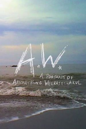 A.W. A Portrait of Apichatpong Weerasethakul's poster