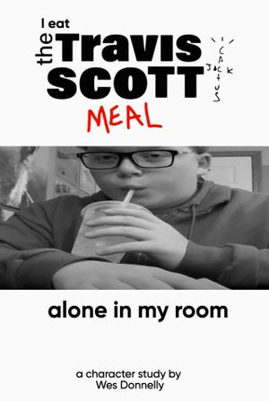 I Eat the Travis Scott Meal Alone in My Room's poster