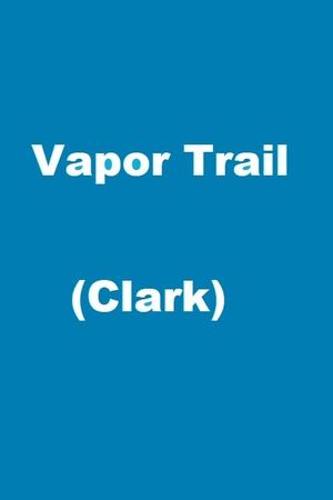 Vapor Trail (Clark)'s poster