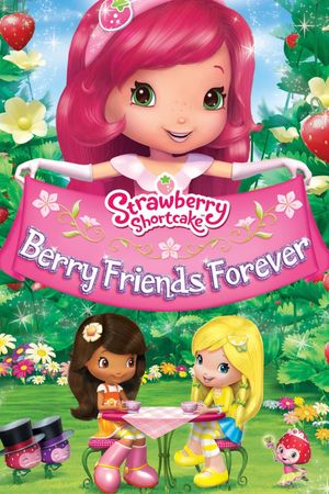 Strawberry Shortcake: Berry Friends Forever's poster