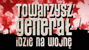 Towarzysz General idzie na wojne's poster