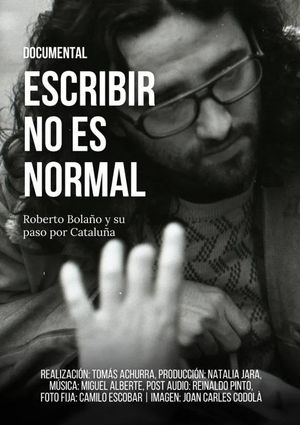 Escribir no es normal: Roberto Bolaño y su paso por Cataluña's poster