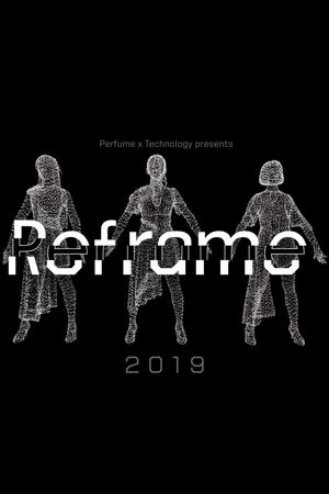 Perfume x TECHNOLOGY Presents: REFRAME 2019's poster