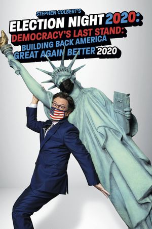 Stephen Colbert's Election Night 2020: Democracy's Last Stand: Building Back America Great Again Better 2020's poster