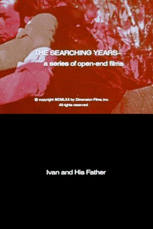 The Searching Years: Ivan and His Father's poster