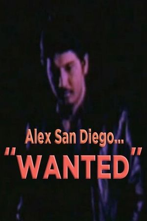 Alex San Diego: Wanted's poster