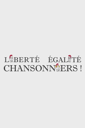 Liberté, égalité, chansonniers !'s poster