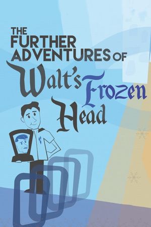 The Further Adventures of Walt's Frozen Head's poster