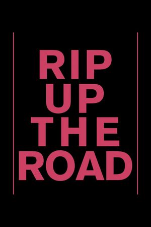 Rip Up the Road's poster