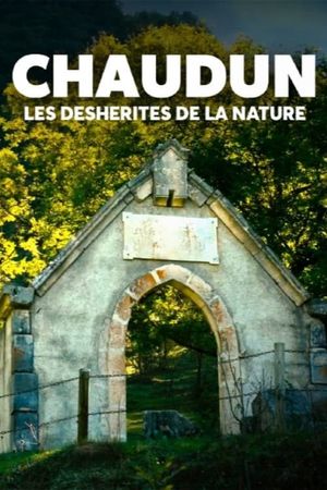 Chaudun, les déshérités de la nature's poster