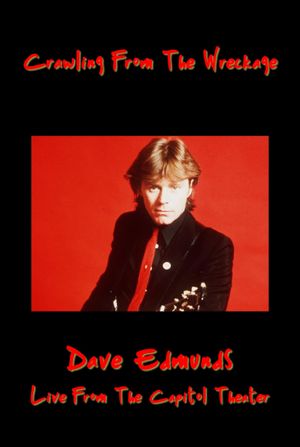 Crawling From the Wreckage: Dave Edmunds Live at the Capitol Theater's poster