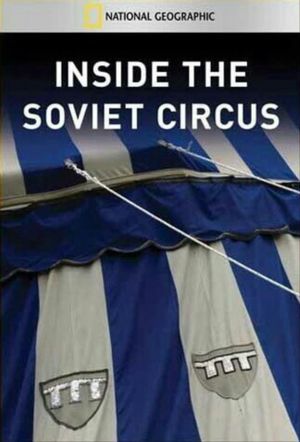 National Geographic: Inside The Soviet Circus's poster