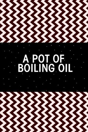 A Pot of Boiling Oil's poster