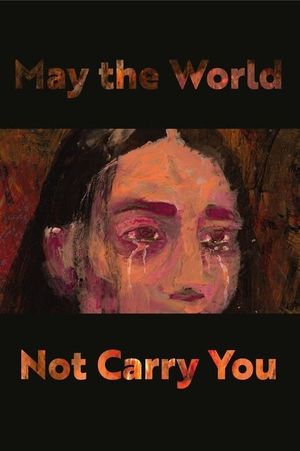 May the World Not Carry You's poster