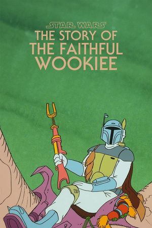 The Story of the Faithful Wookiee's poster